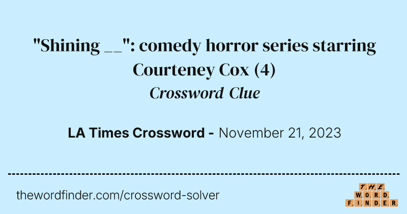 "Shining __": comedy horror series starring Courteney Cox crossword clue image