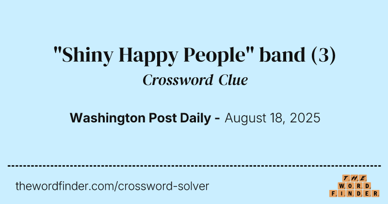 "Shiny Happy People" band crossword clue image