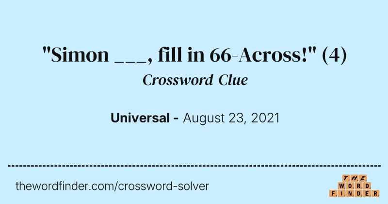"Simon ___, fill in 66-Across!" crossword clue image
