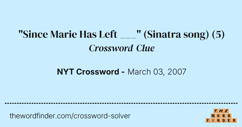 "Since Marie Has Left ___" (Sinatra song) crossword clue image