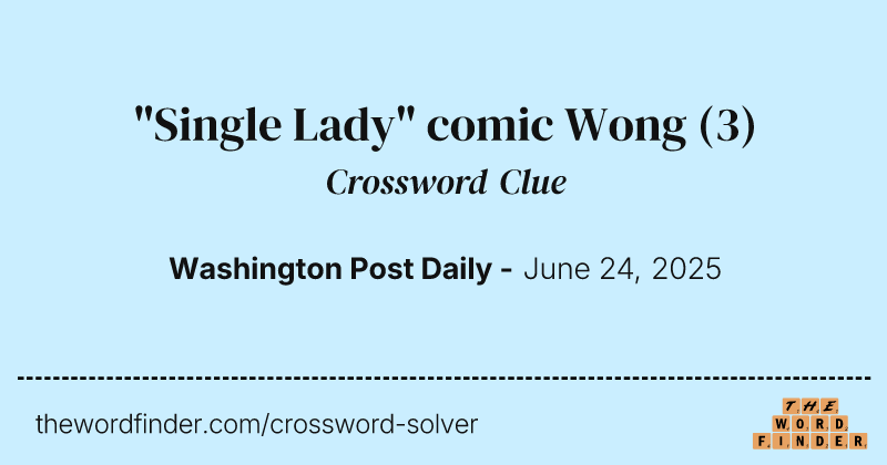 "Single Lady" comic Wong crossword clue image