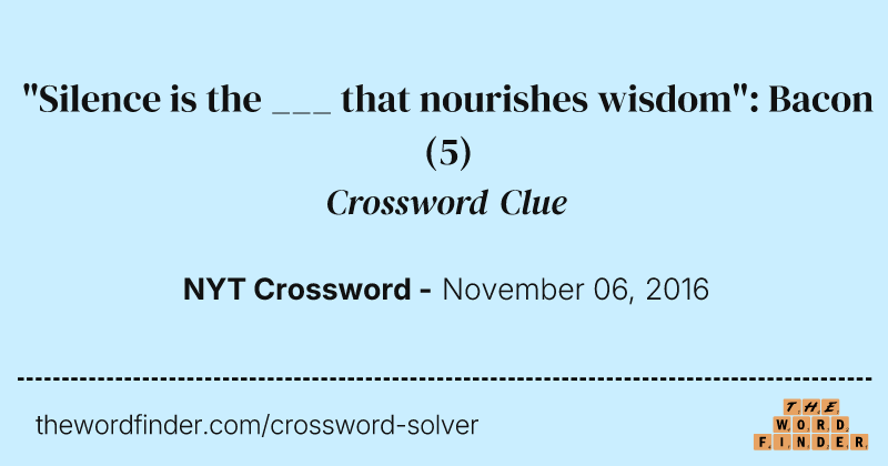 "Silence is the ___ that nourishes wisdom": Bacon crossword clue image