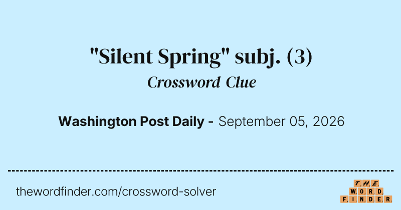 "Silent Spring" subj. crossword clue image