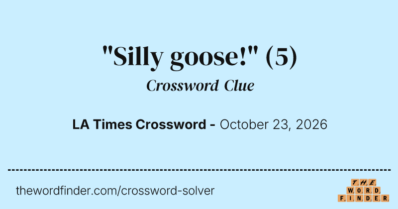 "Silly goose!" crossword clue image