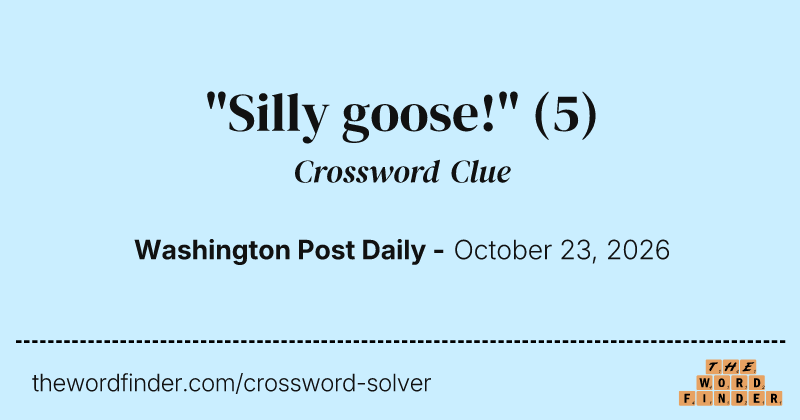 "Silly goose!" crossword clue image