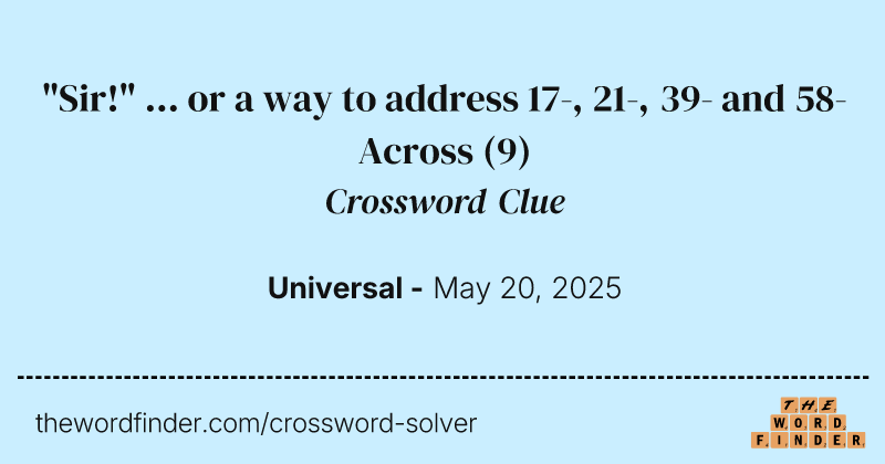 "Sir!" ... or a way to address 17-, 21-, 39- and 58-Across crossword clue image