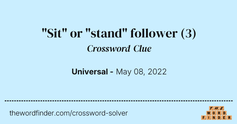 "Sit" or "stand" follower crossword clue image