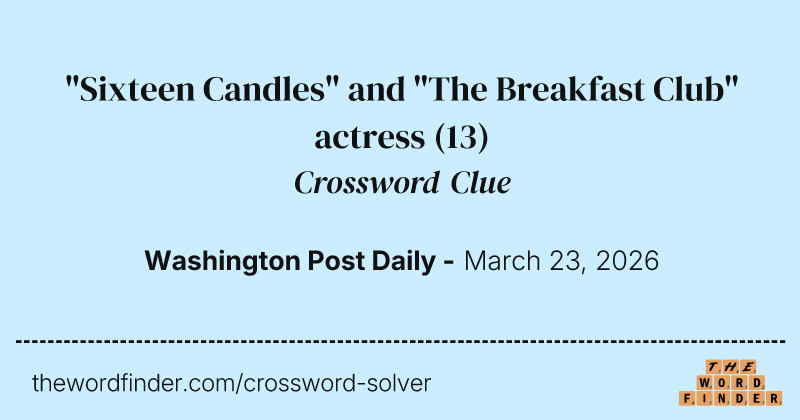 "Sixteen Candles" and "The Breakfast Club" actress crossword clue image