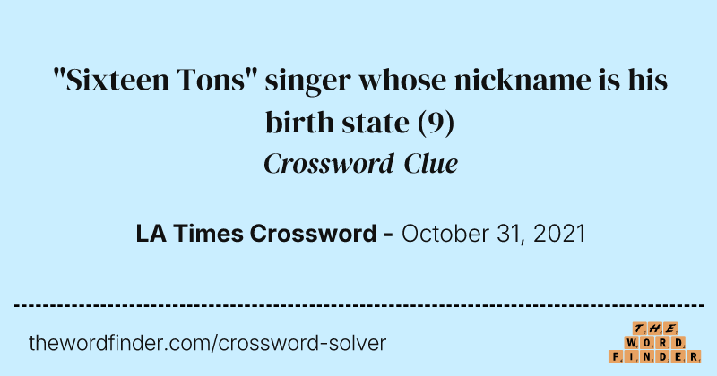 "Sixteen Tons" singer whose nickname is his birth state crossword clue image