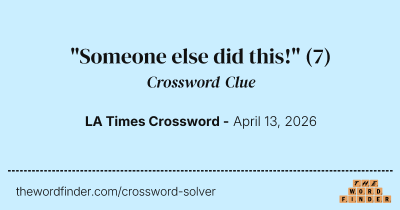 "Someone else did this!" crossword clue image