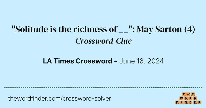 "Solitude is the richness of __": May Sarton crossword clue image