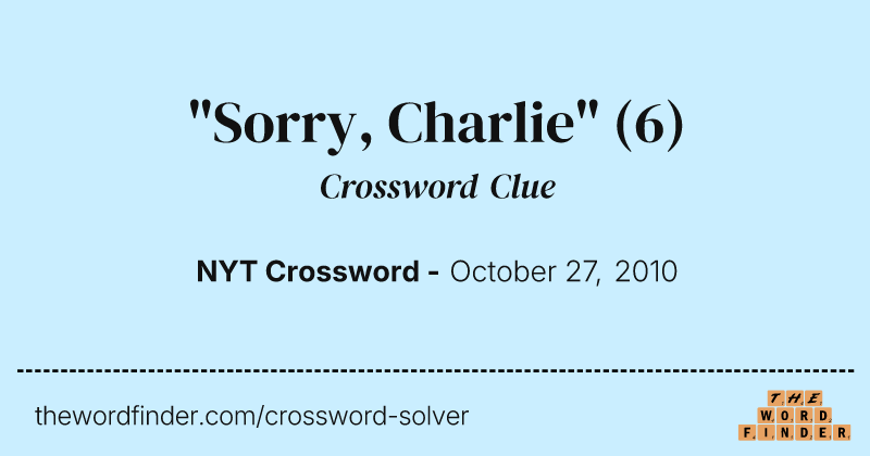 "Sorry, Charlie" crossword clue image