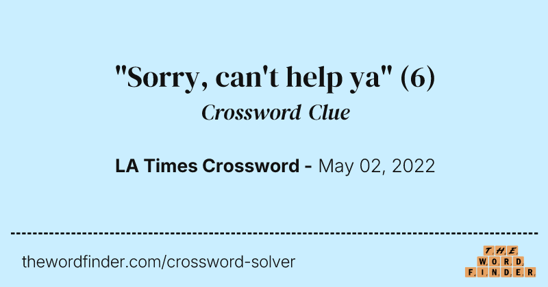 "Sorry, can't help ya" crossword clue image