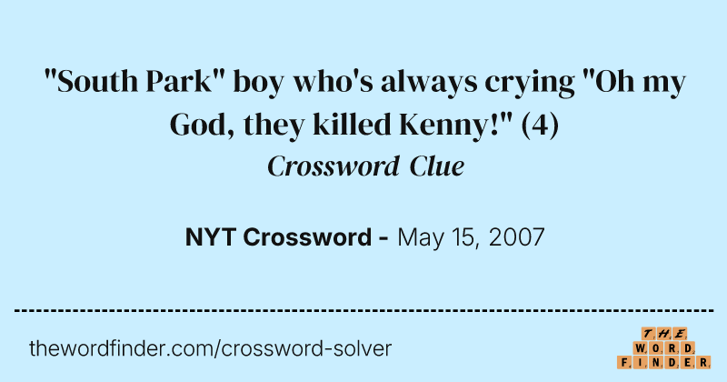 "South Park" boy who's always crying "Oh my God, they killed Kenny!" crossword clue image