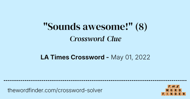 "Sounds awesome!" crossword clue image