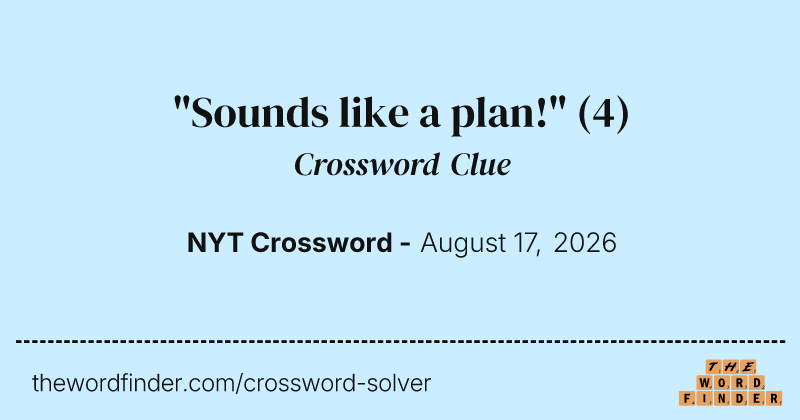 "Sounds like a plan!" crossword clue image