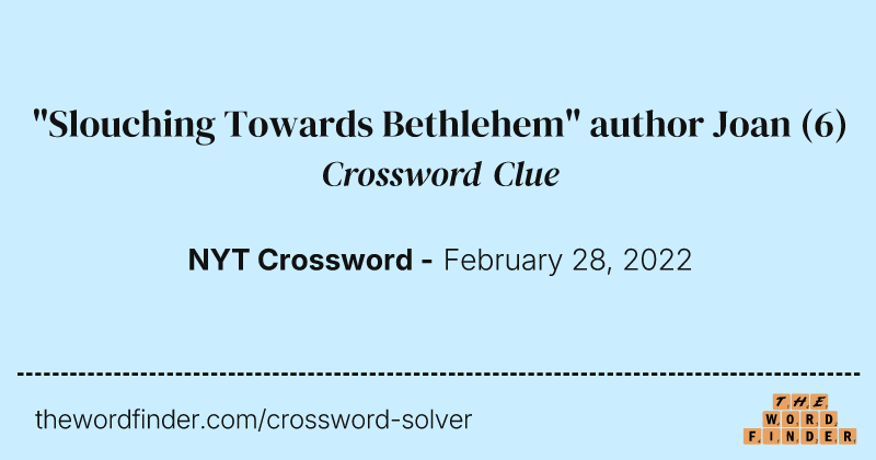 "Slouching Towards Bethlehem" author Joan crossword clue image