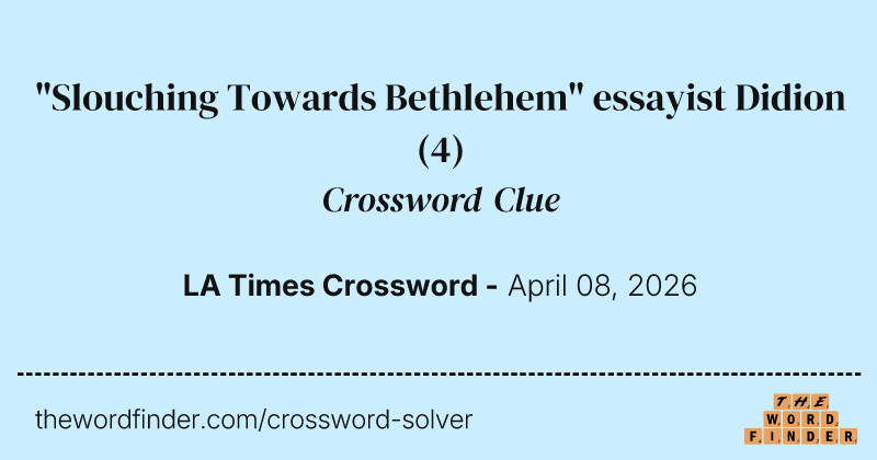 "Slouching Towards Bethlehem" essayist Didion crossword clue image