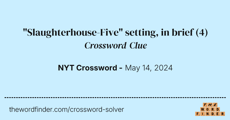 "Slaughterhouse-Five" setting, in brief crossword clue image