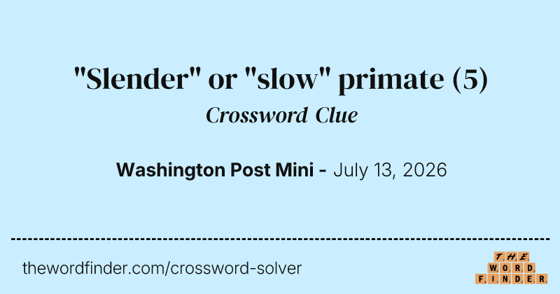 "Slender" or "slow" primate crossword clue image