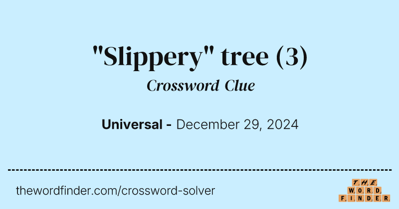 "Slippery" tree crossword clue image