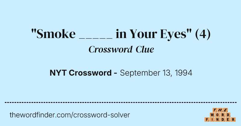 "Smoke _____ in Your Eyes" crossword clue image