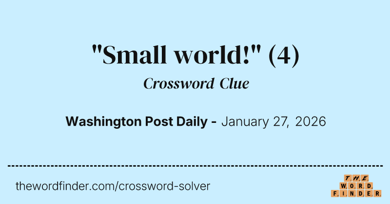 "Small world!" crossword clue image