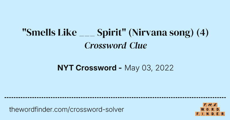 "Smells Like ___ Spirit" (Nirvana song) crossword clue image