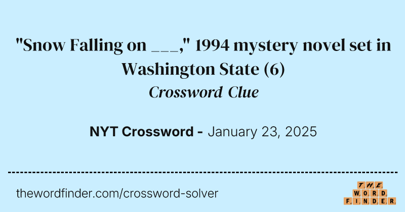 "Snow Falling on ___," 1994 mystery novel set in Washington State crossword clue image