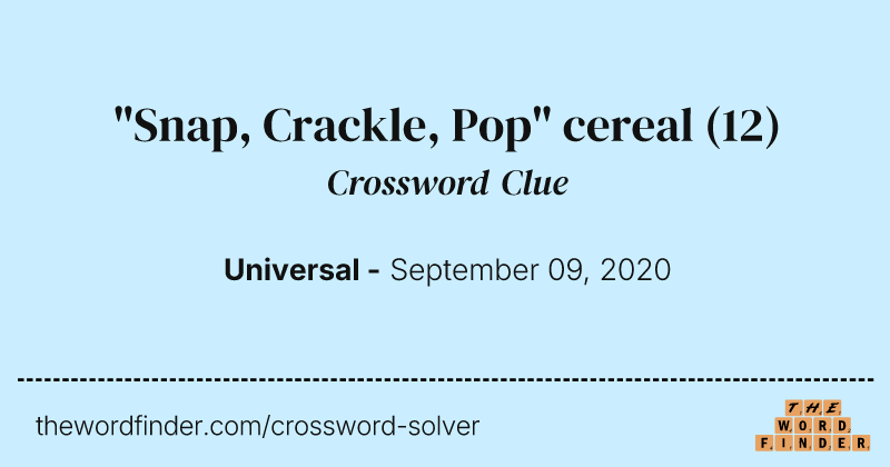 "Snap, Crackle, Pop" cereal crossword clue image