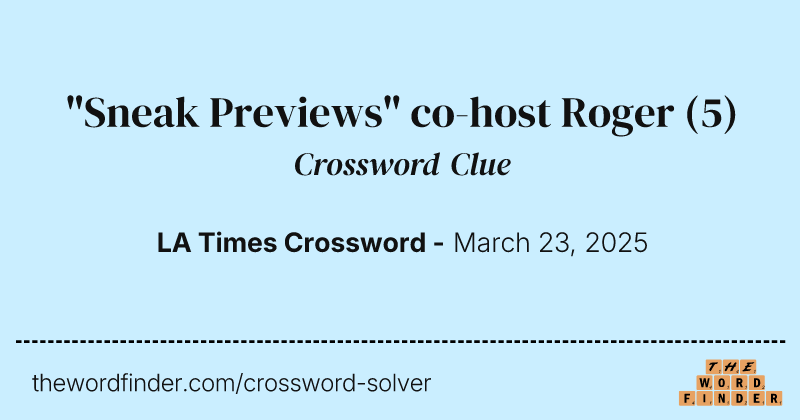"Sneak Previews" co-host Roger crossword clue image