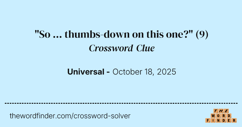 "So ... thumbs-down on this one?" crossword clue image