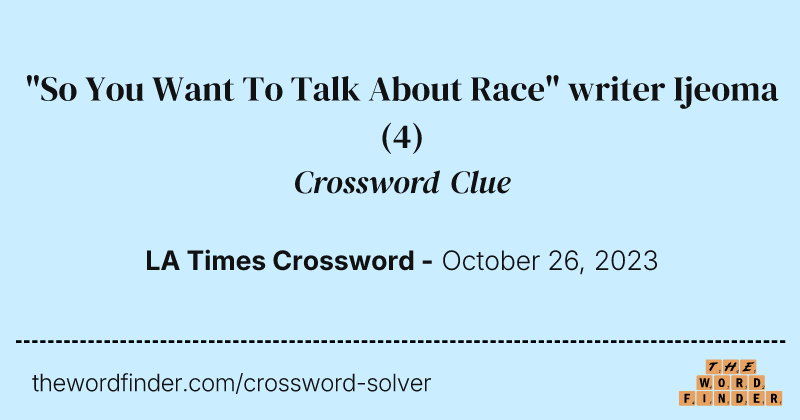 "So You Want To Talk About Race" writer Ijeoma crossword clue image