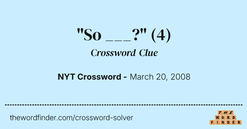 "So ___?" crossword clue image