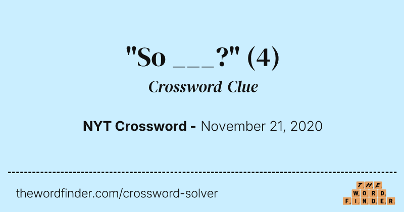 "So ___?" crossword clue image
