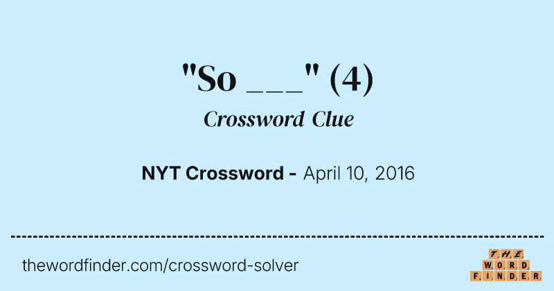 "So ___" crossword clue image