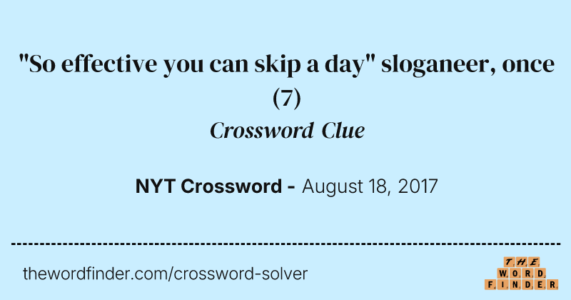 "So effective you can skip a day" sloganeer, once crossword clue image