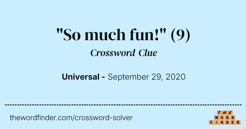 "So much fun!" crossword clue image