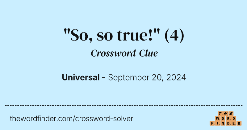 "So, so true!" crossword clue image