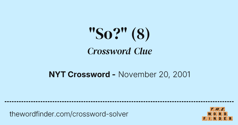 "So?" crossword clue image