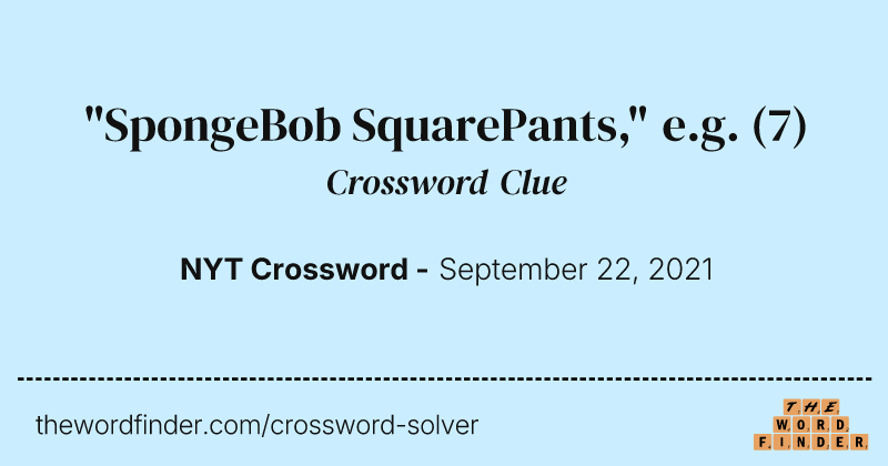 "SpongeBob SquarePants," e.g. crossword clue image