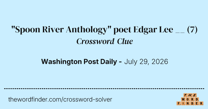 "Spoon River Anthology" poet Edgar Lee __ crossword clue image