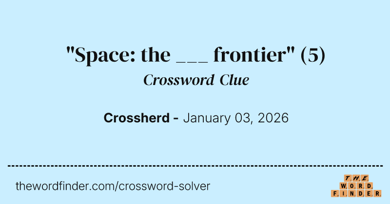 "Space: the ___ frontier" crossword clue image