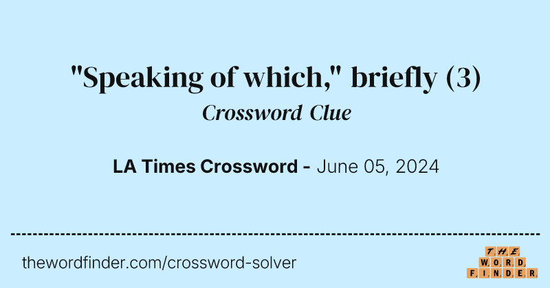 "Speaking of which," briefly crossword clue image