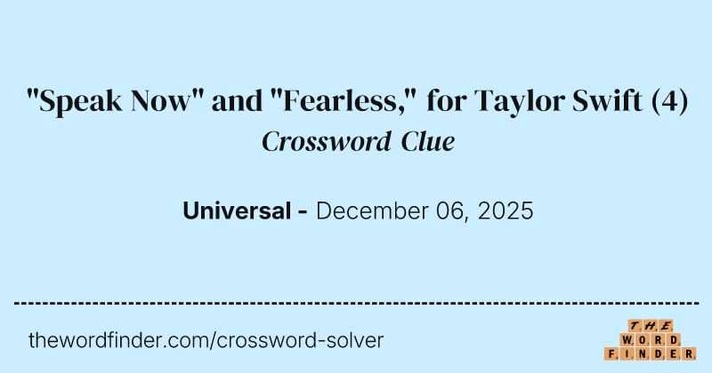 "Speak Now" and "Fearless," for Taylor Swift crossword clue image