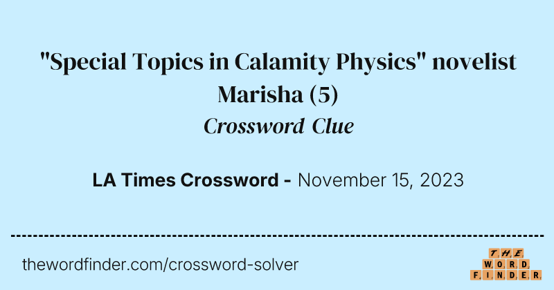 "Special Topics in Calamity Physics" novelist Marisha crossword clue image