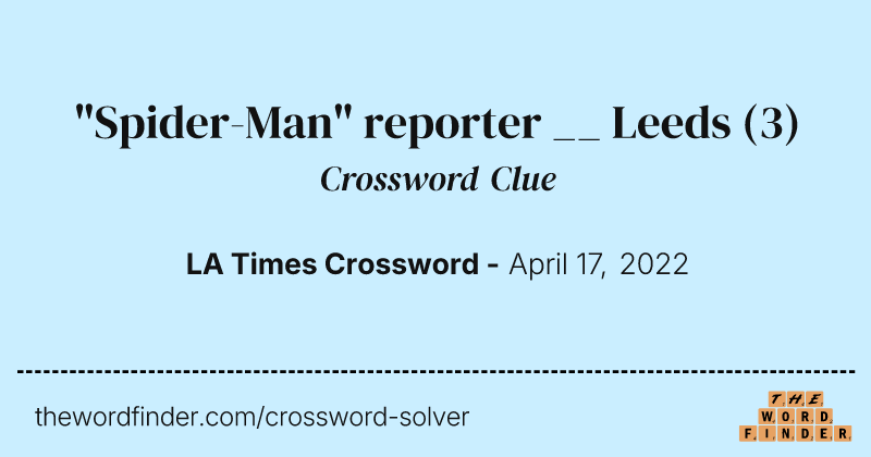 "Spider-Man" reporter __ Leeds crossword clue image