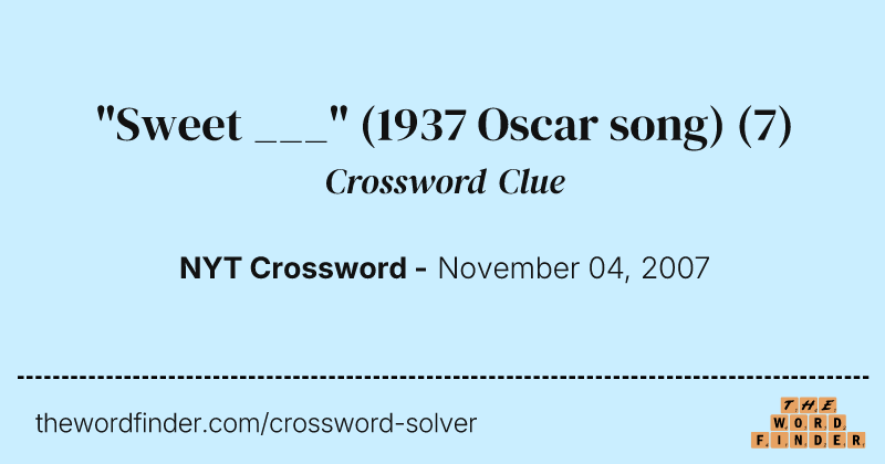 "Sweet ___" (1937 Oscar song) crossword clue image