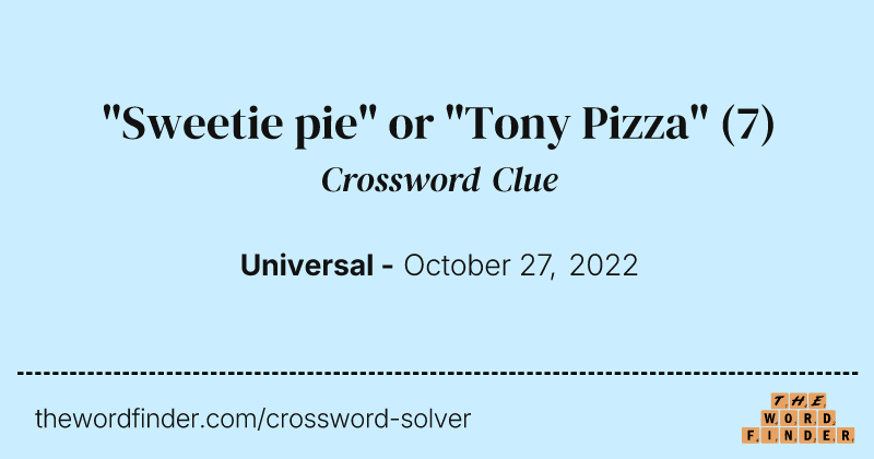 "Sweetie pie" or "Tony Pizza" crossword clue image