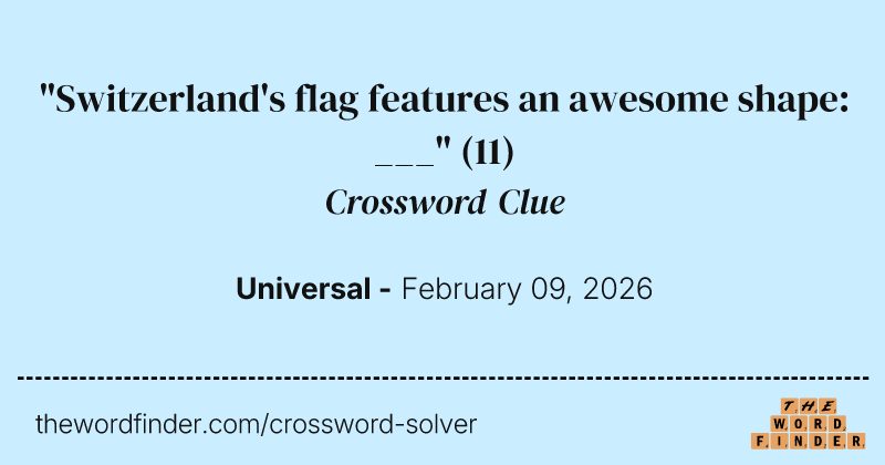 "Switzerland's flag features an awesome shape: ___" crossword clue image